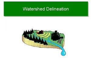 Watershed Delineation Mouth of Big Sandy Overview Watersheds