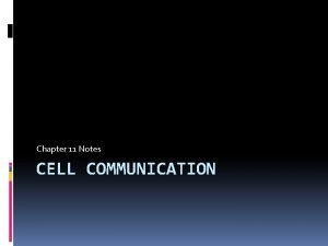 Chapter 11 Notes CELL COMMUNICATION Cellular Internet Cell
