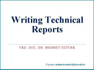 Writing Technical Reports YRD DO DR MEHMET ZTRK