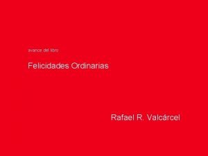 avance del libro Felicidades Ordinarias Rafael R Valcrcel