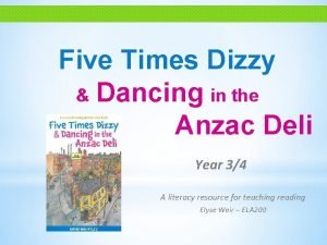 Five Times Dizzy Dancing in the Anzac Deli