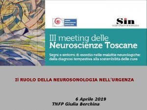 Il RUOLO DELLA NEUROSONOLOGIA NELLURGENZA 6 Aprile 2019