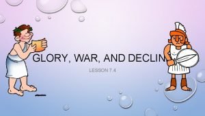 Glory war and decline