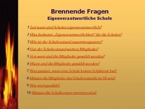 Brennende Fragen Eigenverantwortliche Schule 1 Seit wann sind