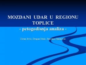 MOZDANI UDAR U REGIONU TOPLICE petogodisnja analiza Zoran