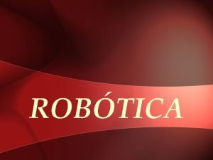 ROBTICA Conceptos Bsicos Conceptos Bsicos Robtica Ciencia o