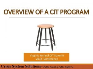 OVERVIEW OF A CIT PROGRAM Virginia Annual CIT