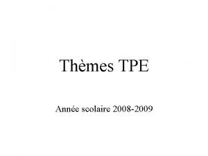 Thmes TPE Anne scolaire 2008 2009 6 thmes