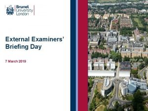 External Examiners Briefing Day 7 March 2019 Presenters