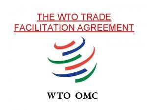 THE WTO TRADE FACILITATION AGREEMENT The International Organization