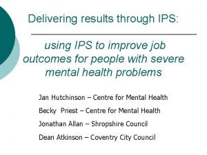 Delivering results through IPS using IPS to improve