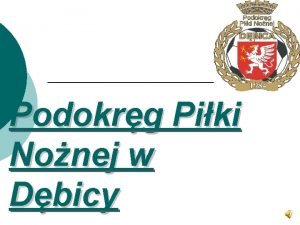 Podokrg Piki Nonej w Dbicy Klasa Okrgowa Dbica