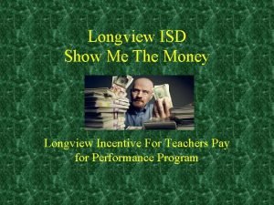 Longview ISD Show Me The Money Longview Incentive