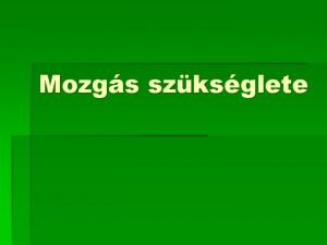 Mozgs szksglete Mozgs letjelensg Fiziolgiai szksglet Alapja a