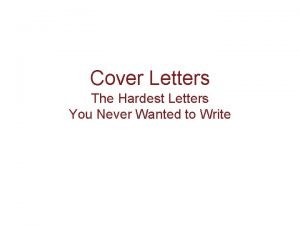 Cover Letters The Hardest Letters You Never Wanted