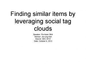 Finding similar items by leveraging social tag clouds