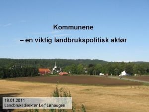 Kommunene en viktig landbrukspolitisk aktr 18 01 2011