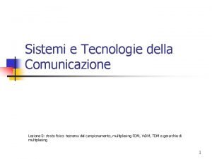 Sistemi e Tecnologie della Comunicazione Lezione 8 strato