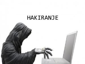 HAKIRANJE Hakeri eng hacker su osobe koje odlino