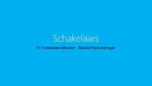 Schakelaars TV Installatiemethoden Basislichtschakelingen Inleiding Deelproject 2 p