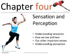 Chapter four Sensation and Perception Understanding sensation How