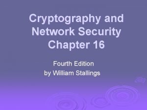Cryptography and Network Security Chapter 16 Fourth Edition