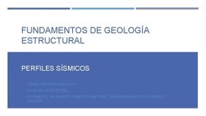 FUNDAMENTOS DE GEOLOGA ESTRUCTURAL PERFILES SSMICOS SEMESTRE PRIMAVERA