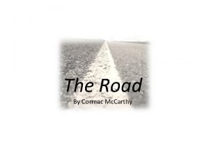 The Road By Cormac Mc Carthy About the