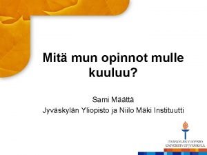 Mit mun opinnot mulle kuuluu Sami Mtt Jyvskyln