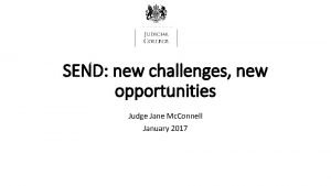 SEND new challenges new opportunities Judge Jane Mc