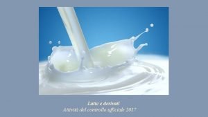 Latte e derivati Attivit del controllo ufficiale 2017
