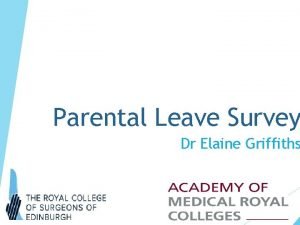 Parental Leave Survey Dr Elaine Griffiths Parental Leave