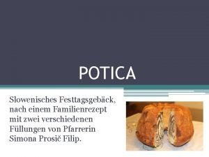 POTICA Slowenisches Festtagsgebck nach einem Familienrezept mit zwei