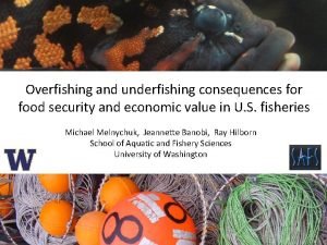 Overfishing and underfishing consequences for food security and
