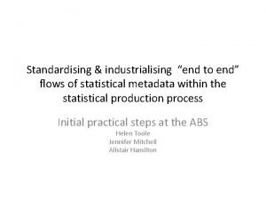 Standardising industrialising end to end flows of statistical