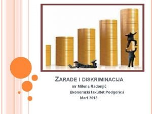 ZARADE I DISKRIMINACIJA mr Milena Radonji Ekonomski fakultet