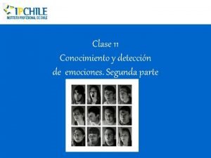 Clase 11 Conocimiento y deteccin de emociones Segunda