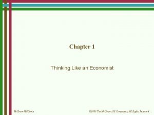 Chapter 1 Thinking Like an Economist Mc GrawHillIrwin