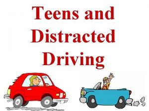 Teens and Distracted Driving Introduction 80 of crashes