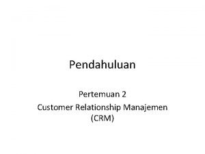 Pendahuluan Pertemuan 2 Customer Relationship Manajemen CRM Enterprise