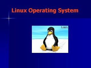 Presentation on linux operating system