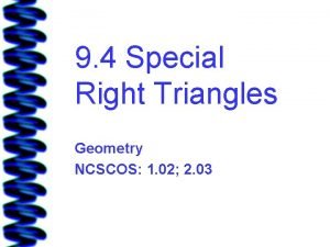 9 4 Special Right Triangles Geometry NCSCOS 1