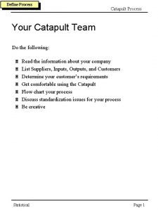 Define Process Catapult Process Your Catapult Team Do