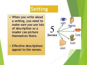 Setting When you write about a setting you