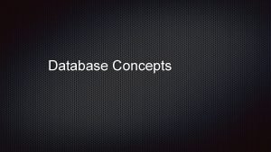 Database Concepts ACID Relational Databases Atomic Atomicity requires