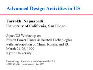 Advanced Design Activities in US Farrokh Najmabadi University
