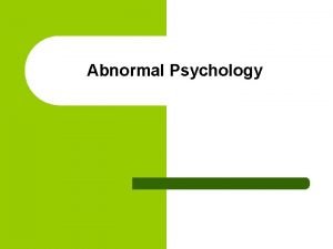 Abnormal Psychology Chapter 1 Looking at Abnormality Learning