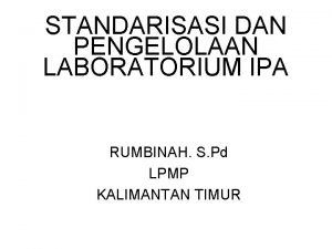 STANDARISASI DAN PENGELOLAAN LABORATORIUM IPA RUMBINAH S Pd