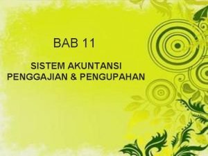Bab 11 sistem akuntansi penggajian dan pengupahan