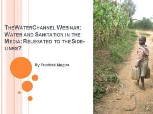 THEWATERCHANNEL WEBINAR WATER AND SANITATION IN THE MEDIA